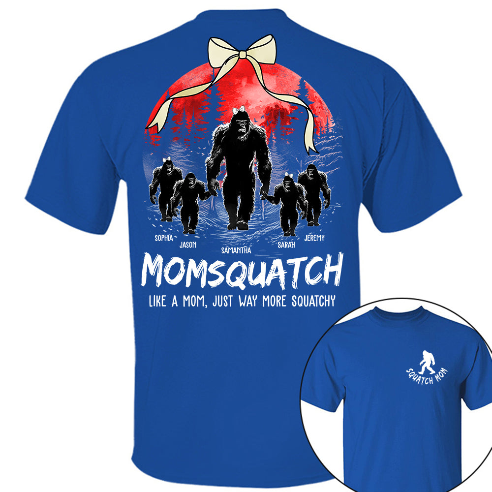 Momsquatch, Like A Mom, Just Way More Squatchy - Custom Nickname and Kid - Personalized Bigfoot Shirt T1807 Hv01