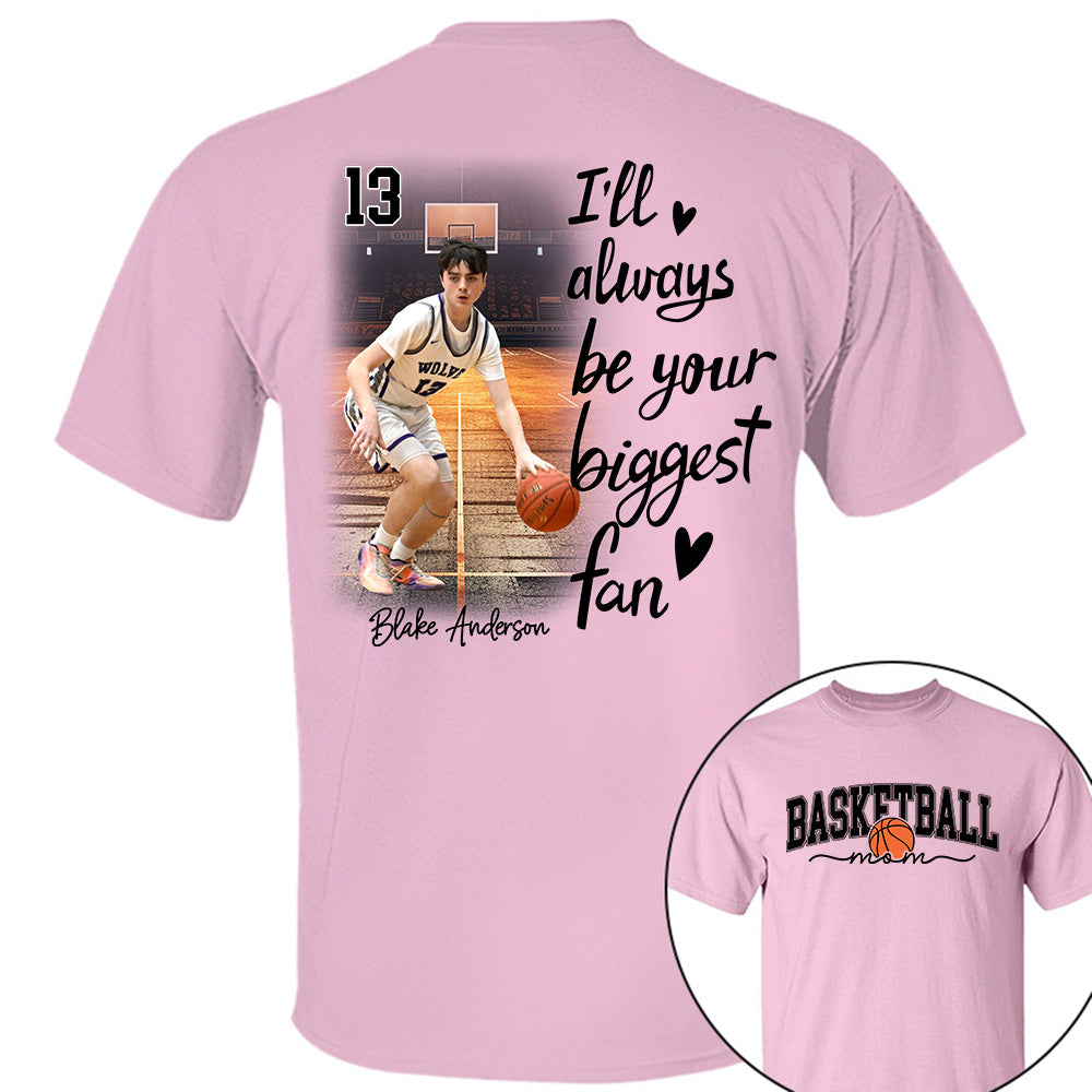 I'll Be Your Biggest Fan - Personalize Basketball Shirt Gift for Basketball Mom, Fall Basketball Season Shirt Do99