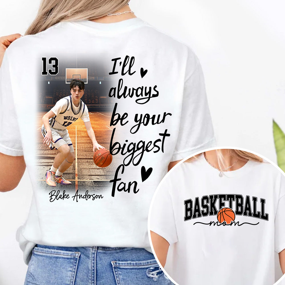 I'll Be Your Biggest Fan - Personalize Basketball Shirt Gift for Basketball Mom, Fall Basketball Season Shirt Do99