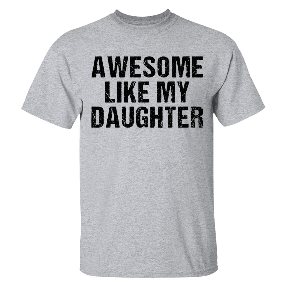 Awesome Like My Daughter Trendy Shirt, Funny Shirt Men, Daughter Gift, Husband Shirt, Father's Day Gift Tee, Gift for Him, Distressed tee