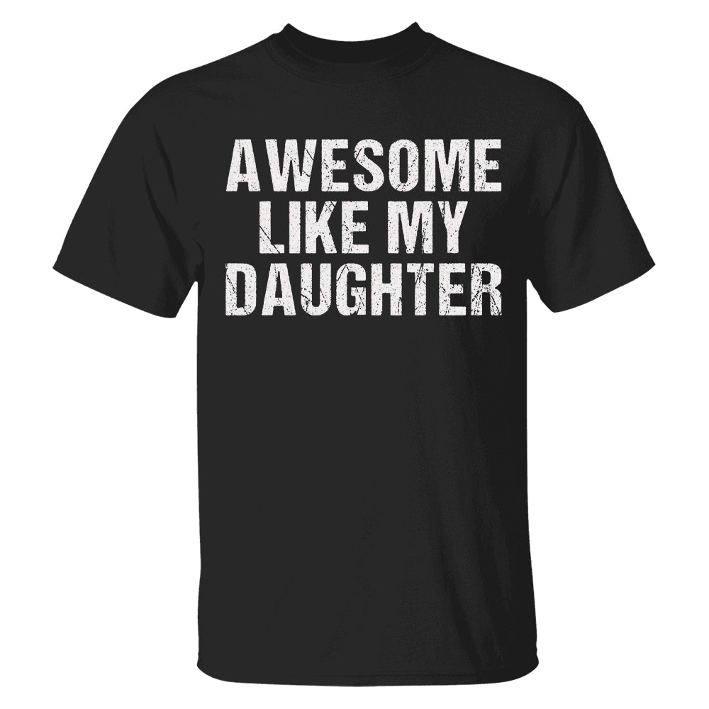 Awesome Like My Daughter Trendy Shirt, Funny Shirt Men, Daughter Gift, Husband Shirt, Father's Day Gift Tee, Gift for Him, Distressed tee