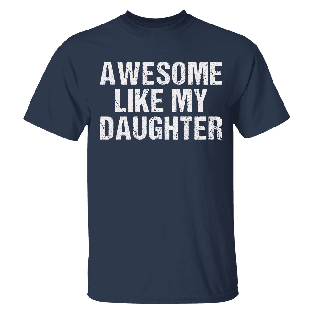 Awesome Like My Daughter Trendy Shirt, Funny Shirt Men, Daughter Gift, Husband Shirt, Father's Day Gift Tee, Gift for Him, Distressed tee