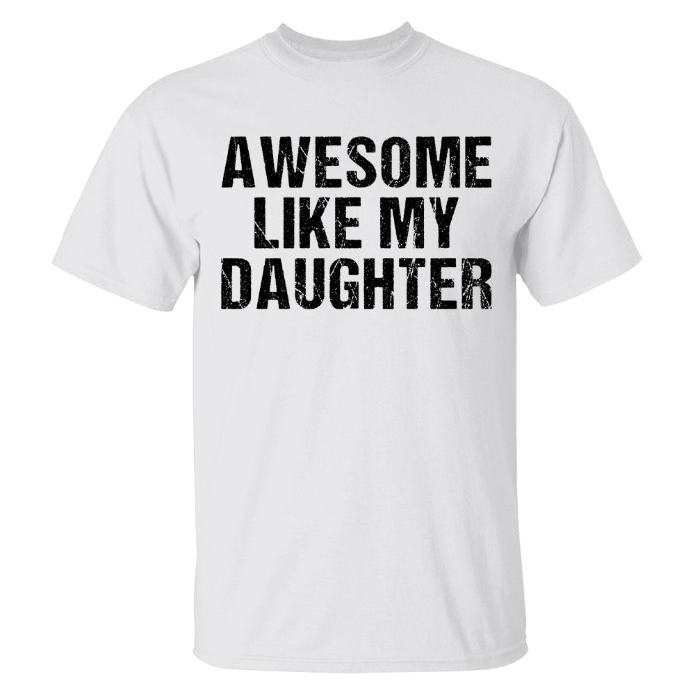 Awesome Like My Daughter Trendy Shirt, Funny Shirt Men, Daughter Gift, Husband Shirt, Father's Day Gift Tee, Gift for Him, Distressed tee
