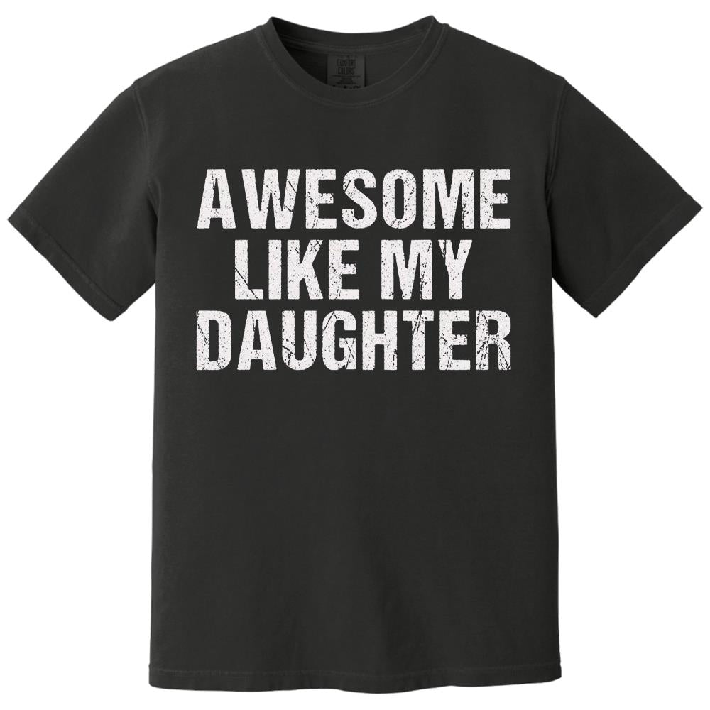 Awesome Like My Daughter Trendy Shirt, Funny Shirt Men, Daughter Gift, Husband Shirt, Father's Day Gift Tee, Gift for Him, Distressed tee