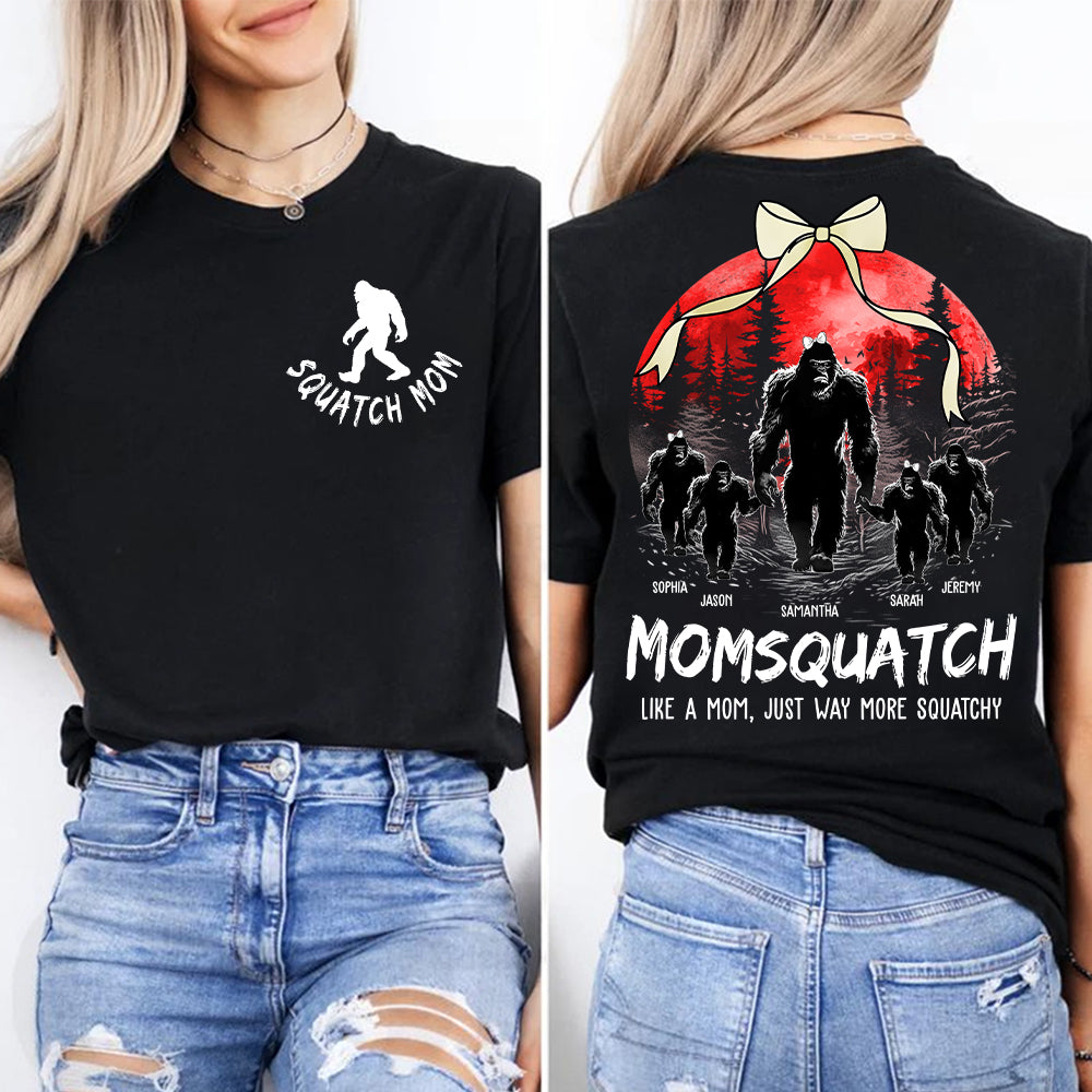 Momsquatch, Like A Mom, Just Way More Squatchy - Custom Nickname and Kid - Personalized Bigfoot Shirt T1807 Hv01