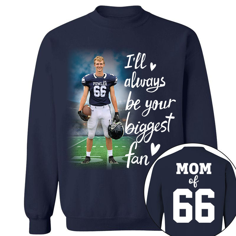 I'll Always Be Your Biggest Fan Personalized Shirt Custom Sport and Player Sport Mom Shirt K1702