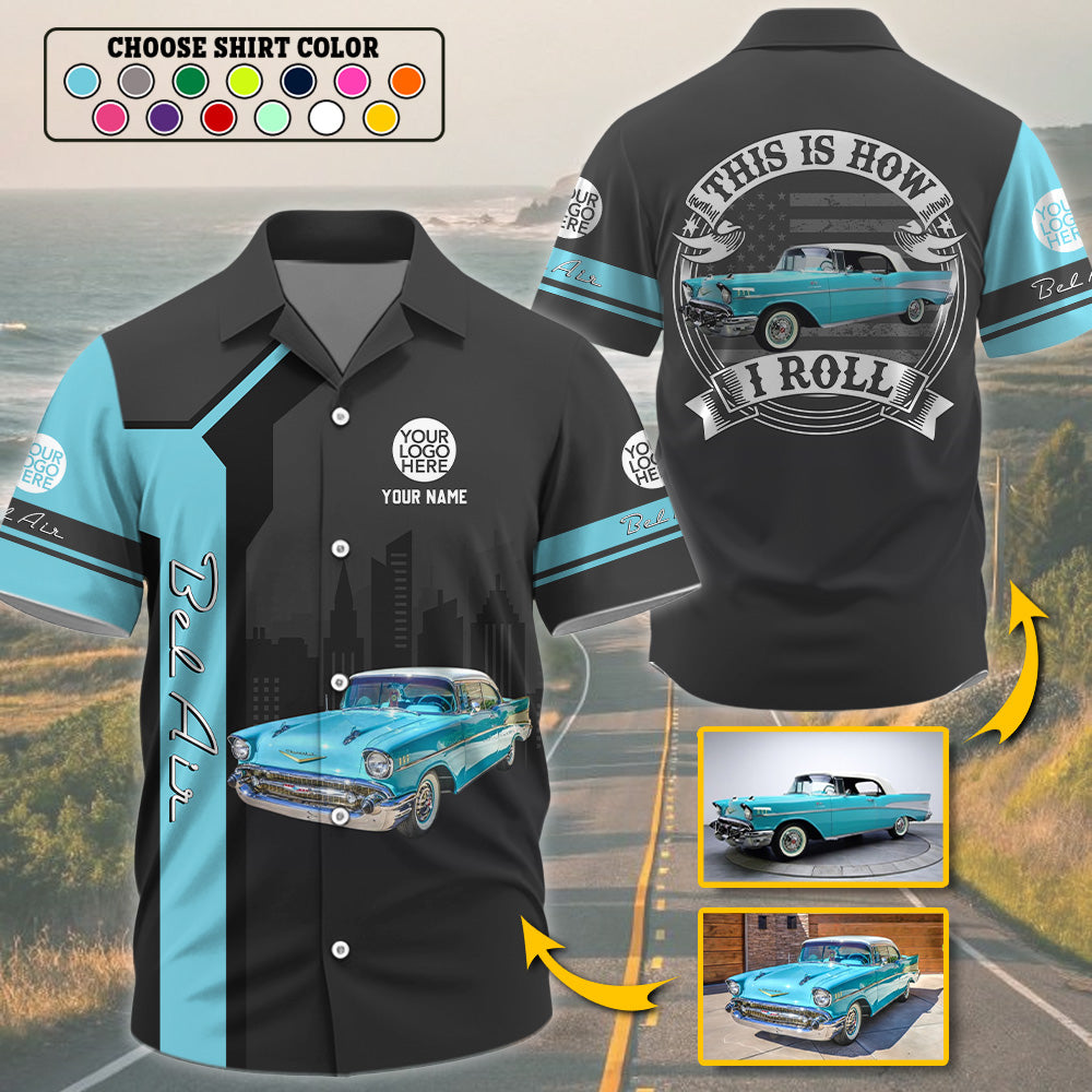 This Is How I Roll - Custom Photo Classic Car Shirt - Personalized Name Car Shirt A2110 Pt99