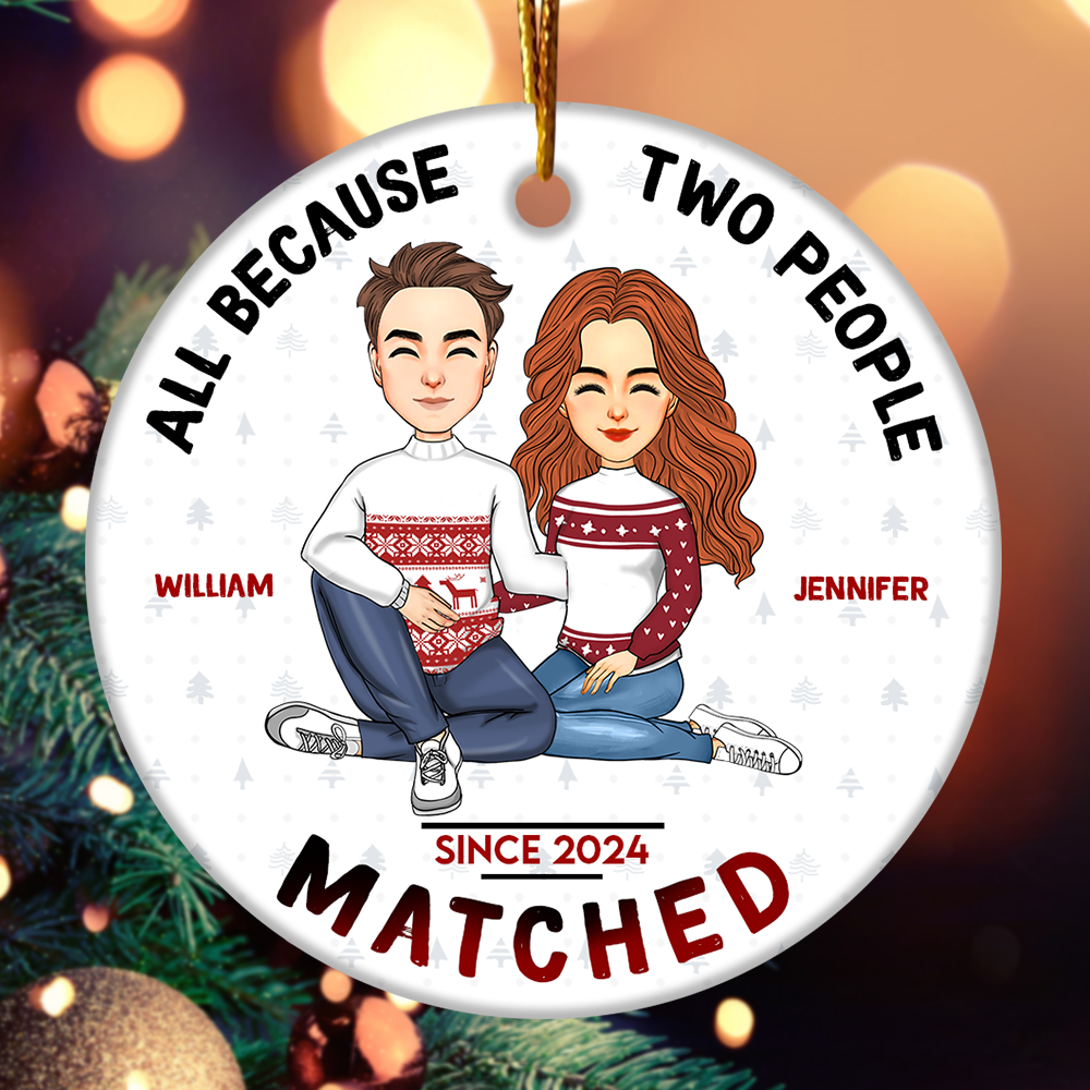 All Because Two People Matched Personalized Ceramic Ornament For Couple T0807