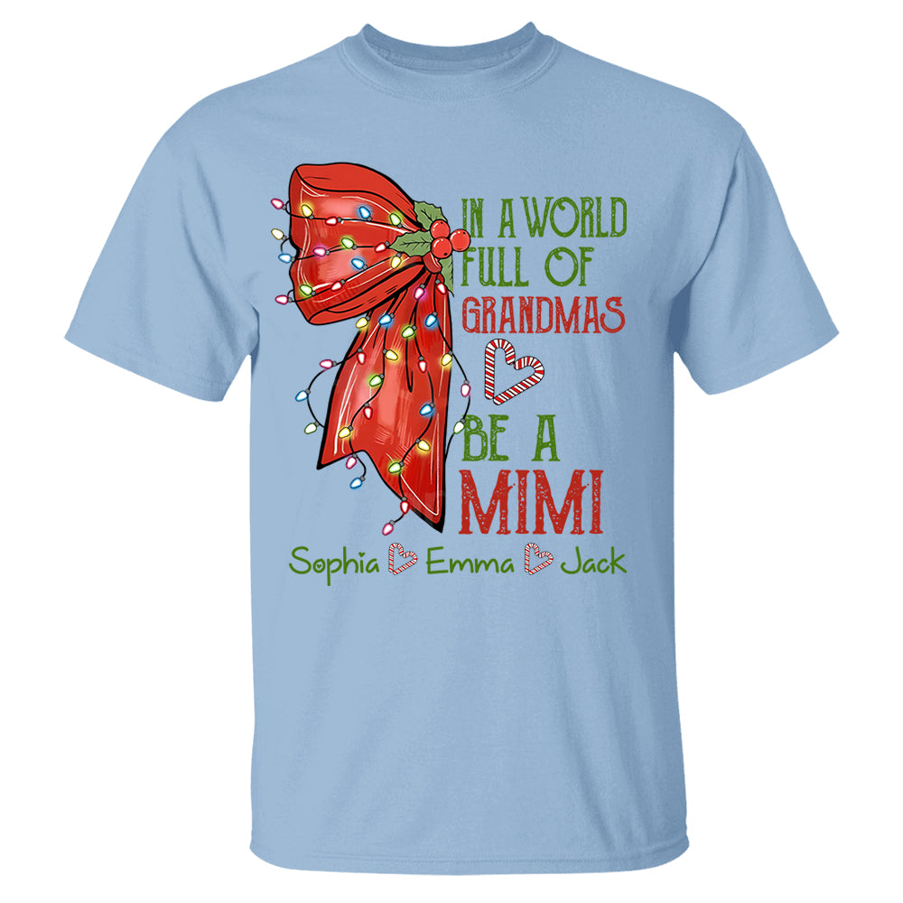 In A World Full Of Grandmas Be A Mimi Personalized Nickname Christmas Shirt For Grandma NA04