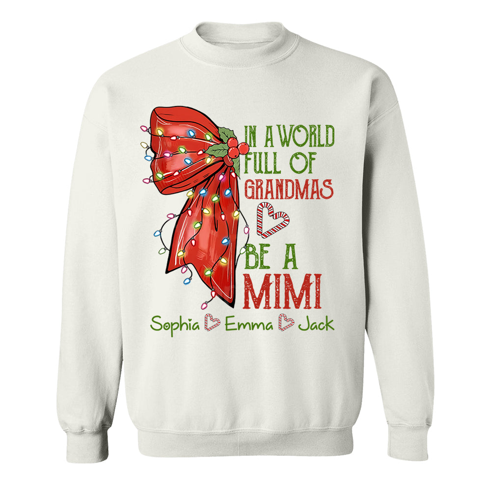 In A World Full Of Grandmas Be A Mimi Personalized Nickname Christmas Shirt For Grandma NA04