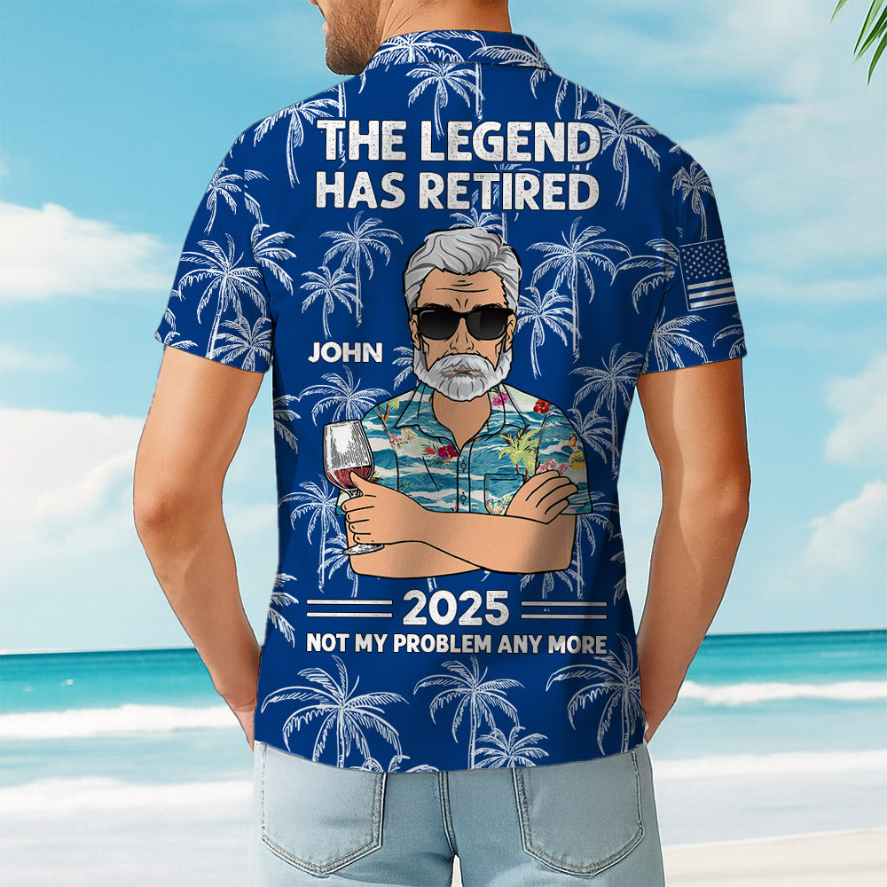 The Legend Has Retired, Not My Problem Any More Palm Tree Hawaiian Shirt Do98
