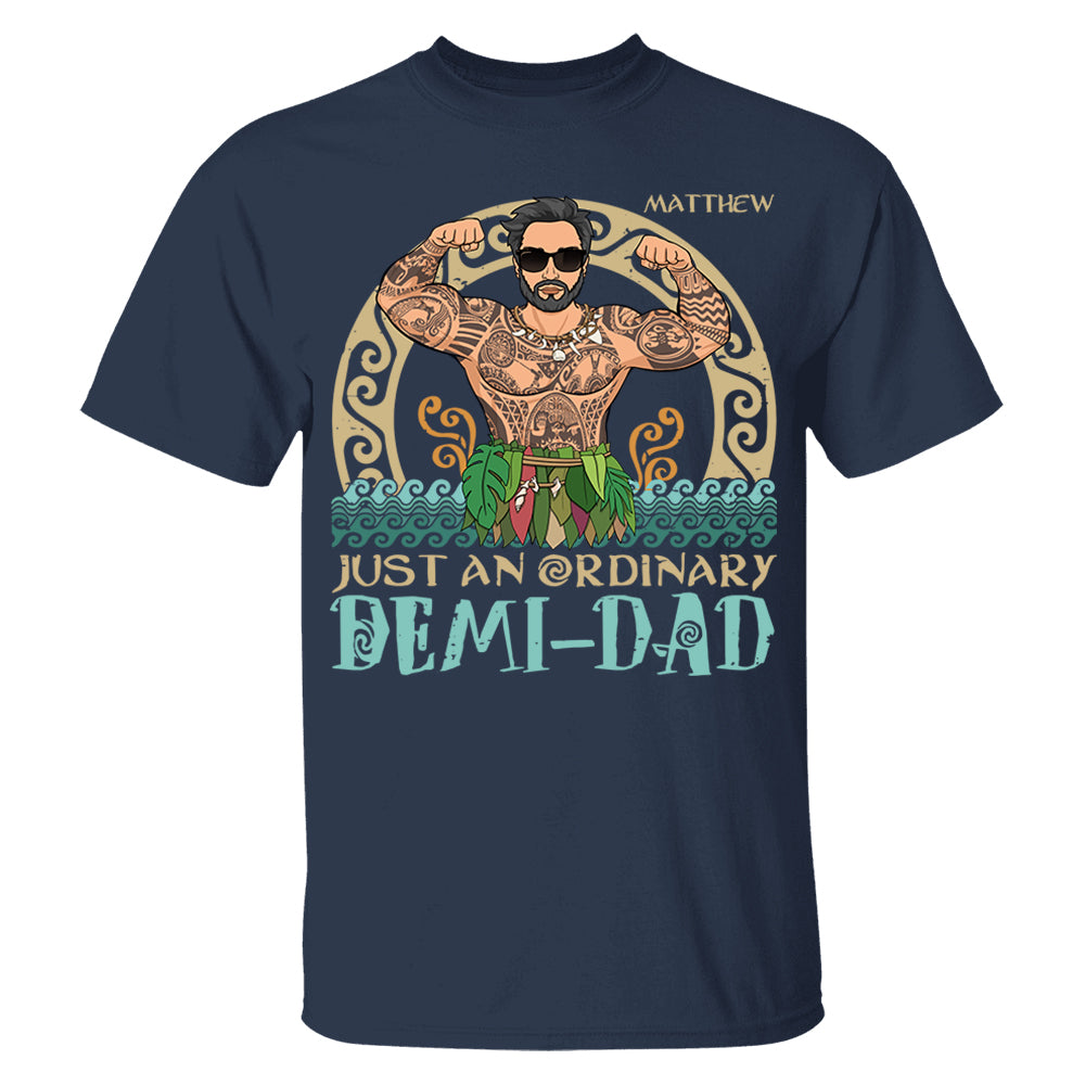 Just An Ordinary Demi - Dad Personalized Shirt Gift For Father's Day Do98