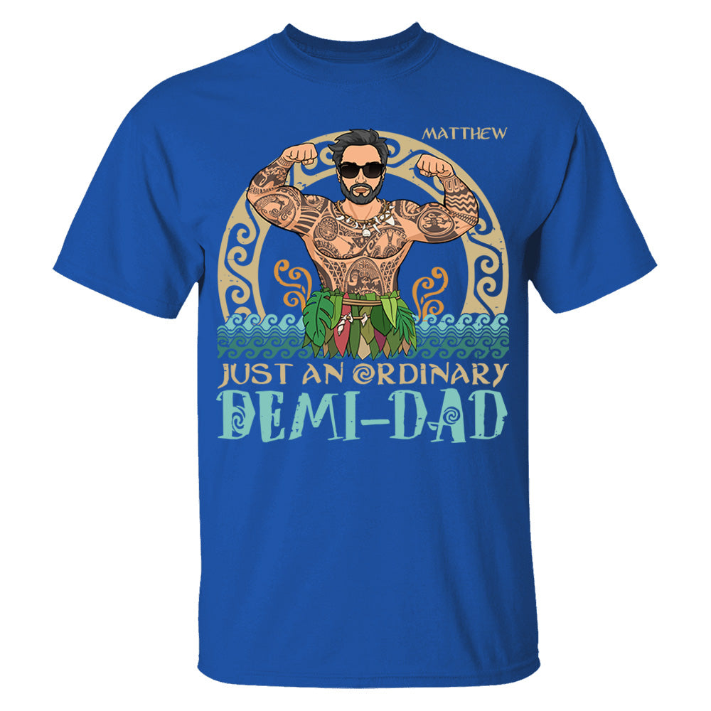 Just An Ordinary Demi - Dad Personalized Shirt Gift For Father's Day Do98