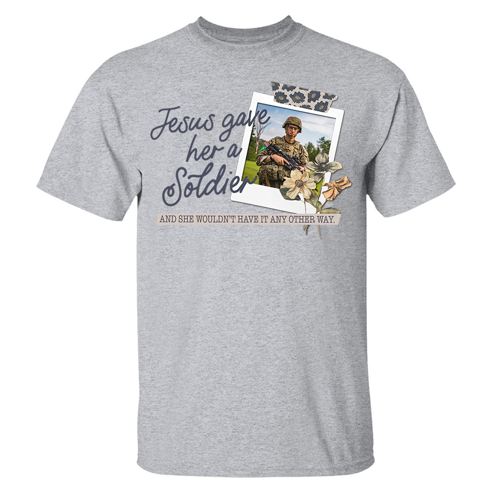 Jesus Gave Her - Custom Upload Photo Shirt pt99