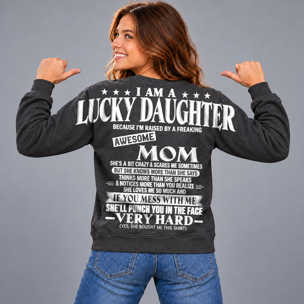 I Am A Lucky Daughter Because I’m Raised By A Freaking Awesome Mom Oversized Shoulder Print Shirt T24