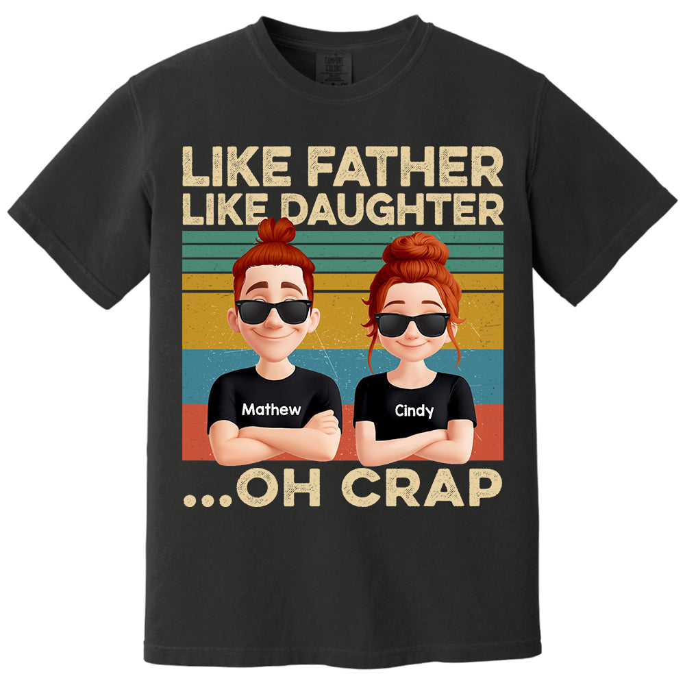 Like Father Like Daughter...Oh Crap Personalized Shirt - Father's Day Gift For Dad Do98
