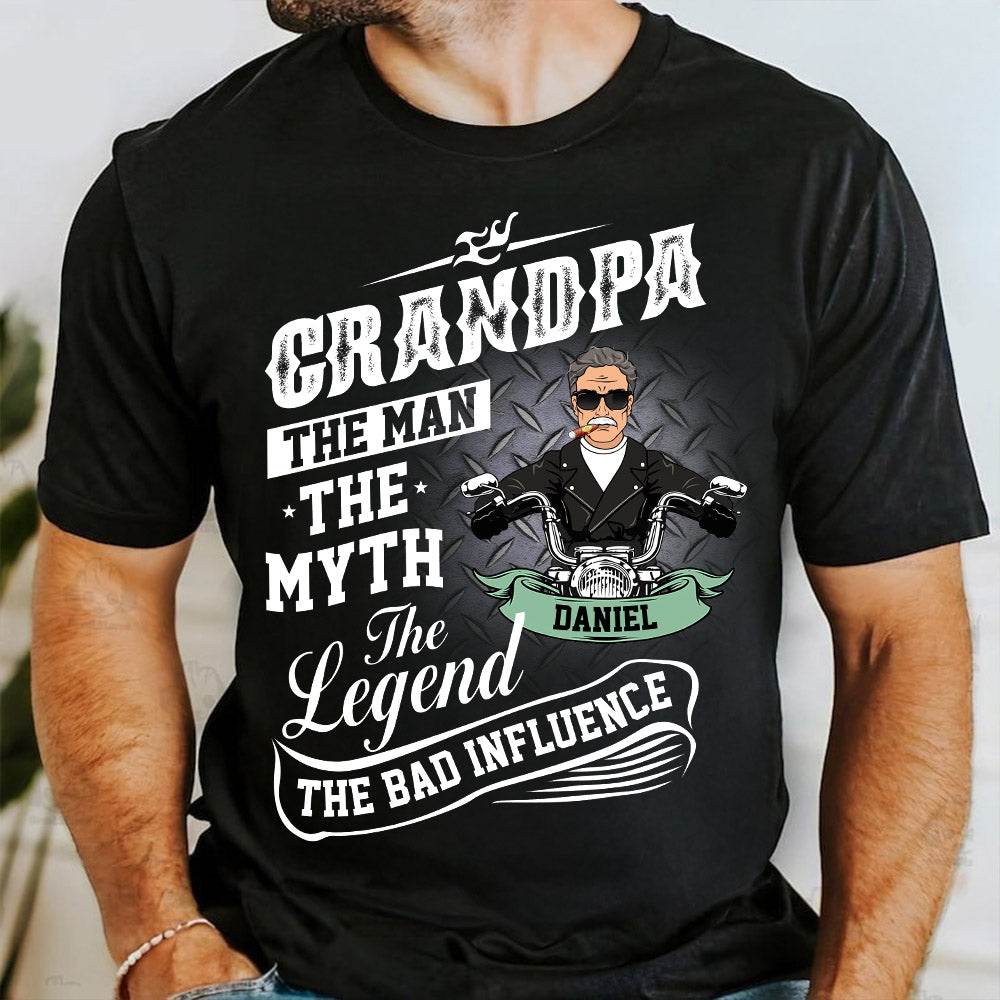 Grandpa The Man The Myth The Legend The Bad Influence, Personalized Shirt, Gift For Biker Papa T1807 Pt99