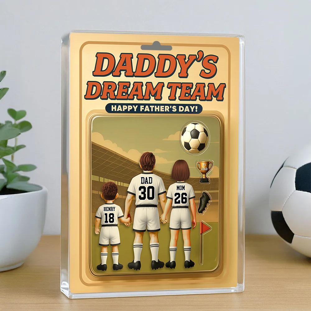 Daddy Dream's Team, Soccer Custom Figure Personalized Acrylic Block Plaque, Gift For Soccer Lover A2110 Hv01