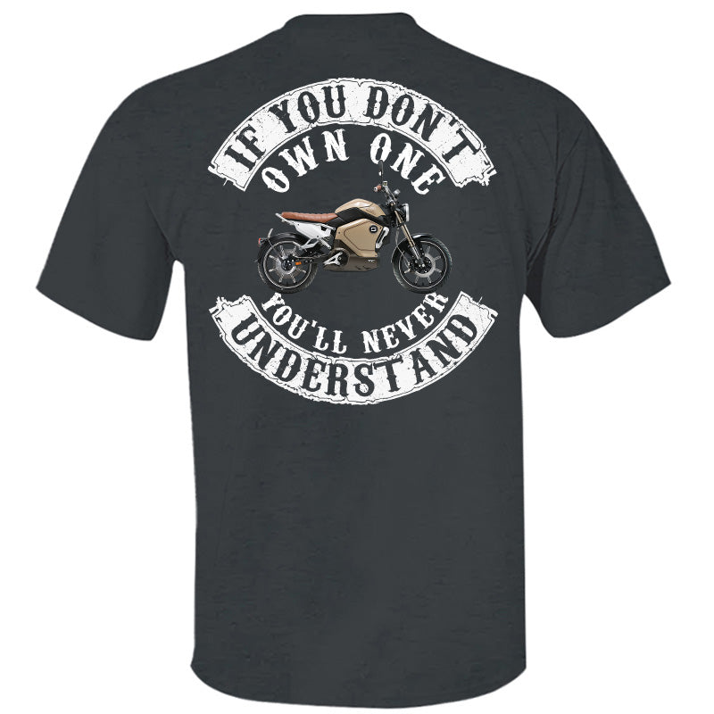 If You Don't Own One You'll Never Understand - Custom Upload Photo Shirt For Biker pt99