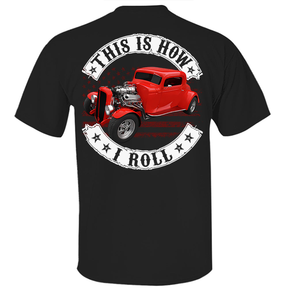 This Is How I Roll - Custom Photo Hot Rod Shirt - Personalized Upload Vehicle Photo Hv01