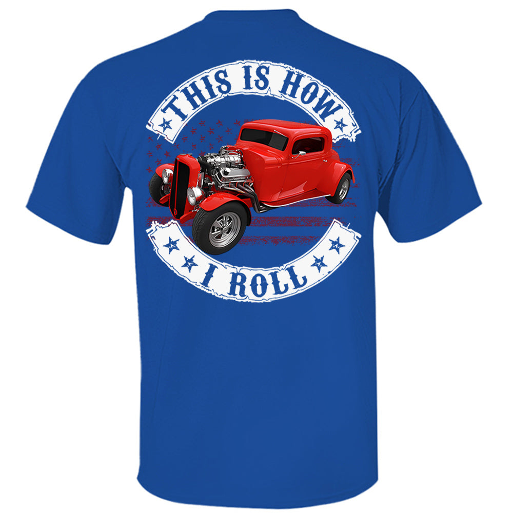 This Is How I Roll - Custom Photo Hot Rod Shirt - Personalized Upload Vehicle Photo Hv01