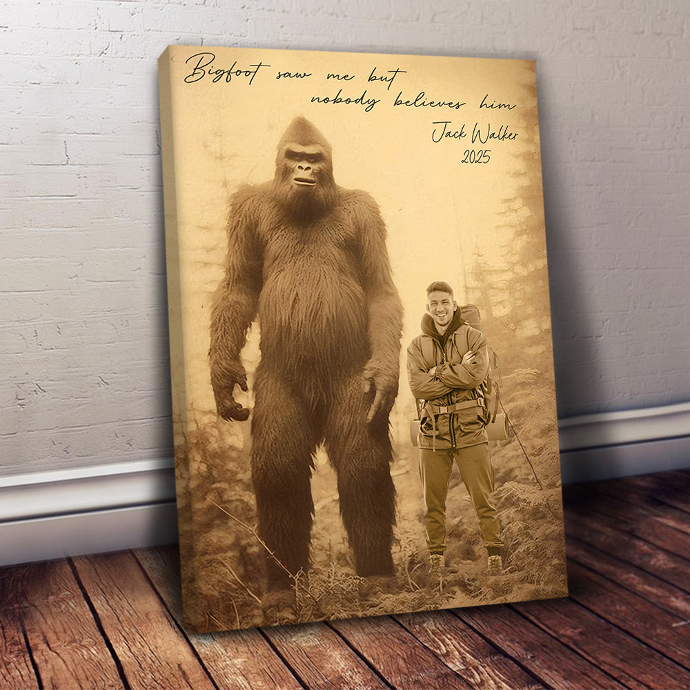 Bigfoot Saw Me But Nobody Believes Him Vintage - Personalized Poster Canvas DO98