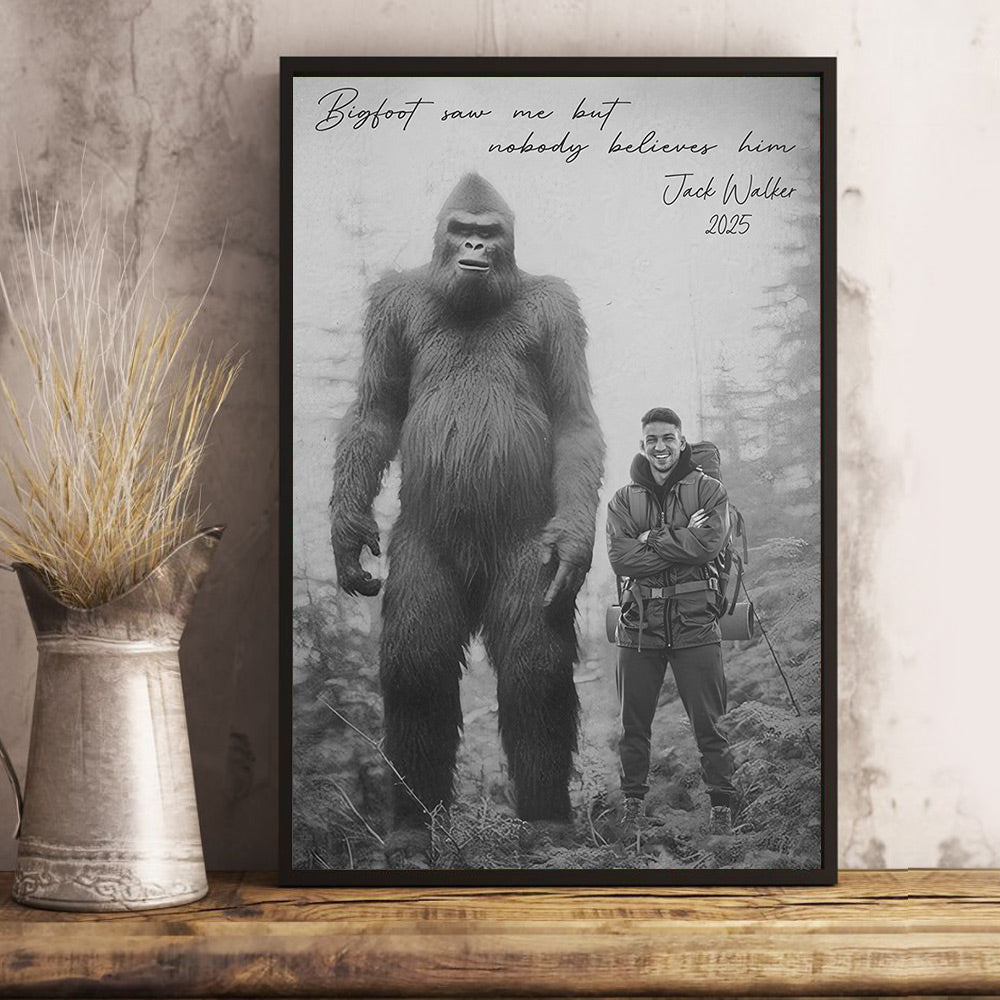 Bigfoot Saw Me But Nobody Believes Him Vintage - Personalized Poster Canvas DO98