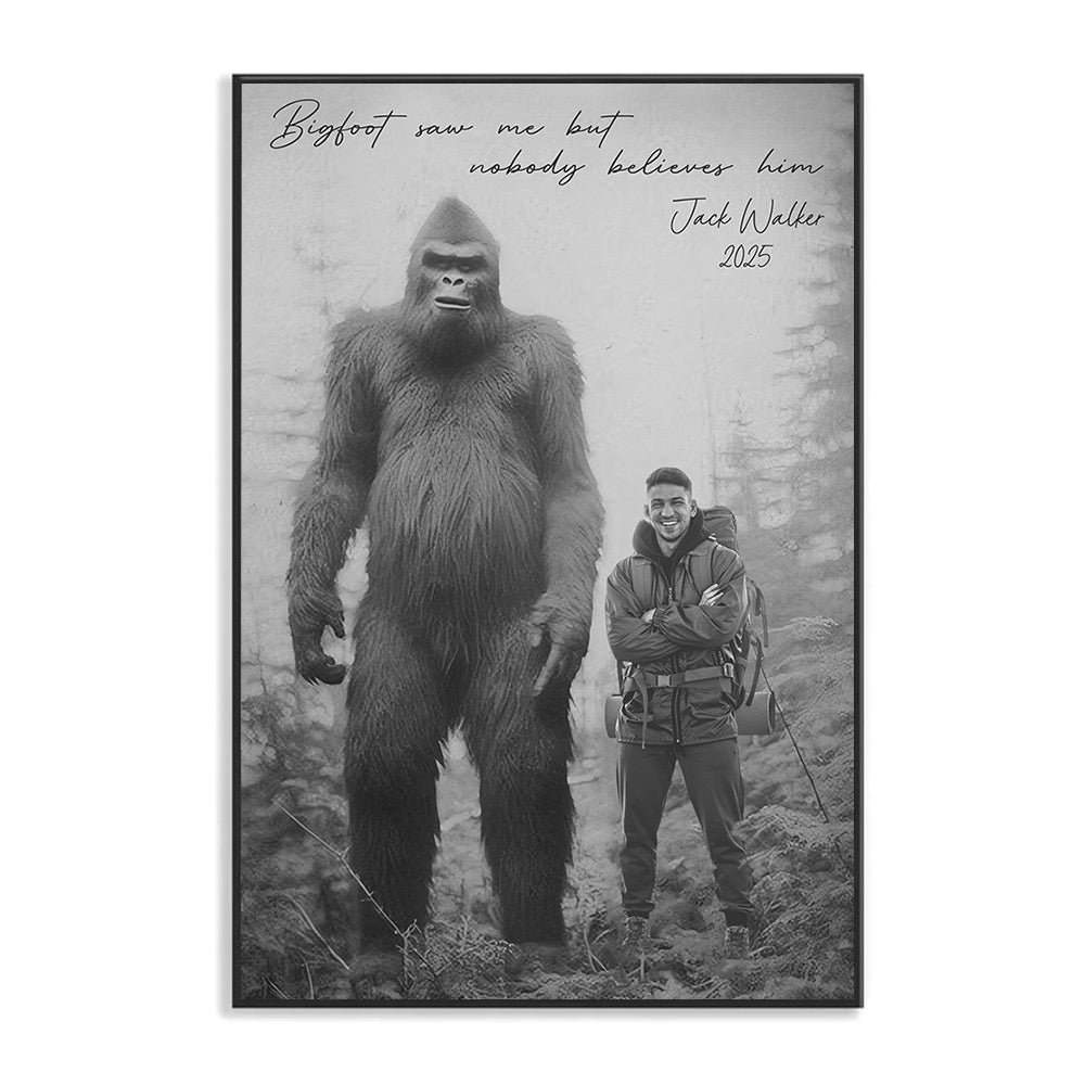 Bigfoot Saw Me But Nobody Believes Him Vintage - Personalized Poster Canvas DO98