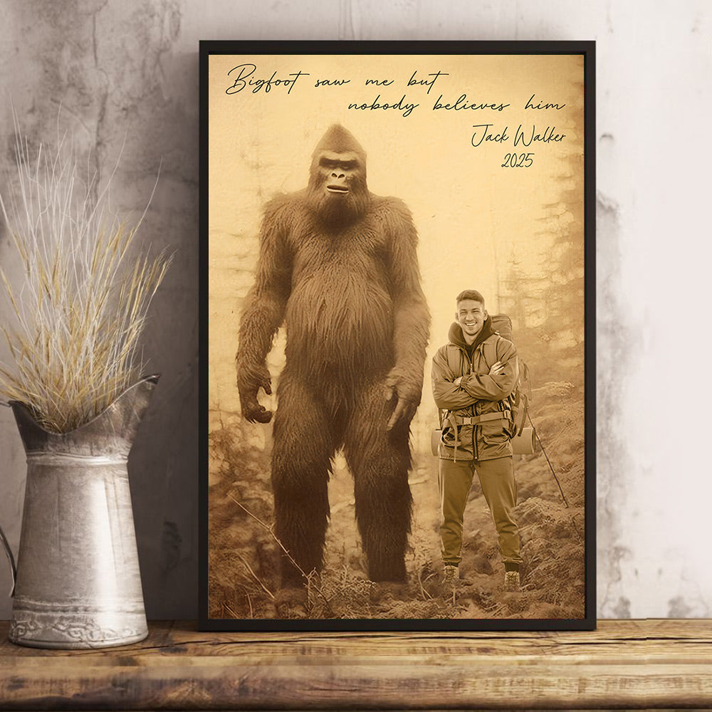 Bigfoot Saw Me But Nobody Believes Him Vintage - Personalized Poster Canvas DO98