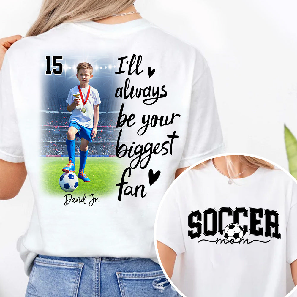 I'll Be Your Biggest Fan - Personalize Soccer Shirt Gift for Soccer Mom, Fall Soccer Season Shirt