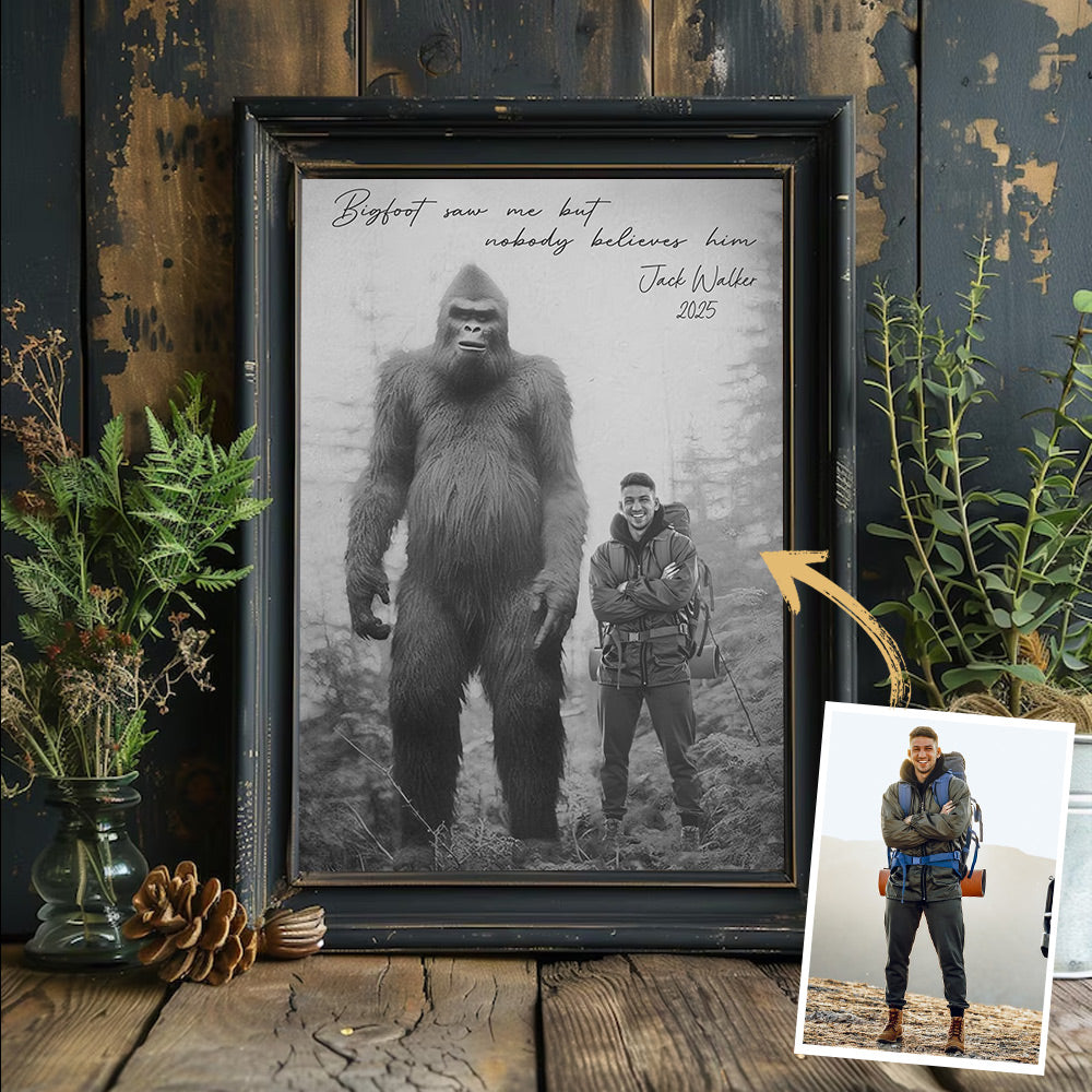 Bigfoot Saw Me But Nobody Believes Him Vintage - Personalized Poster Canvas DO98