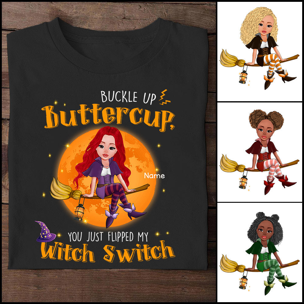 Buckle Up Buttercup You Just Flipped My Witch Switch Shirt
