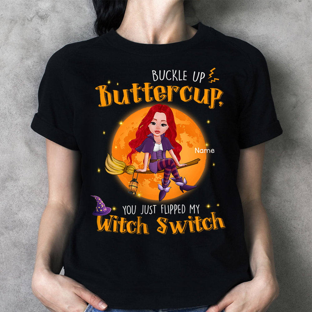Buckle Up Buttercup You Just Flipped My Witch Switch Shirt