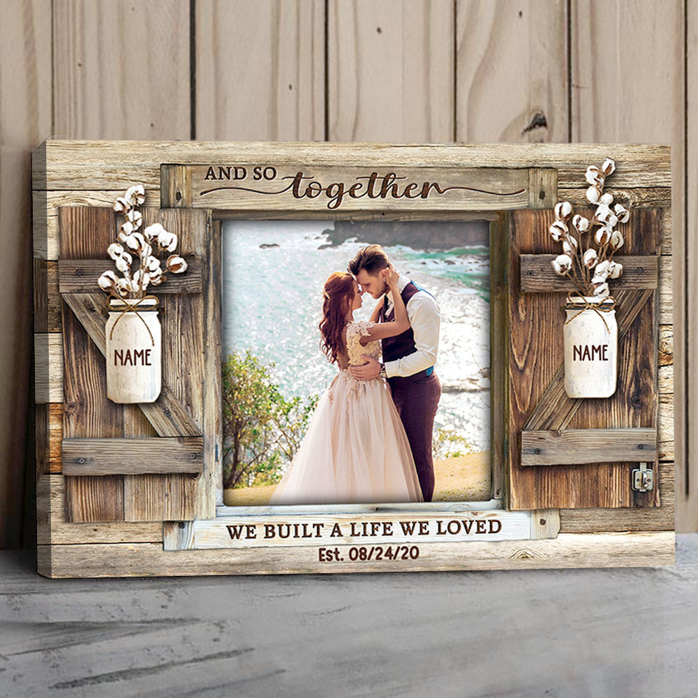 And So Together We Built A Life We Loved, Personalized Canvas For Couples, Name Can Be Changed