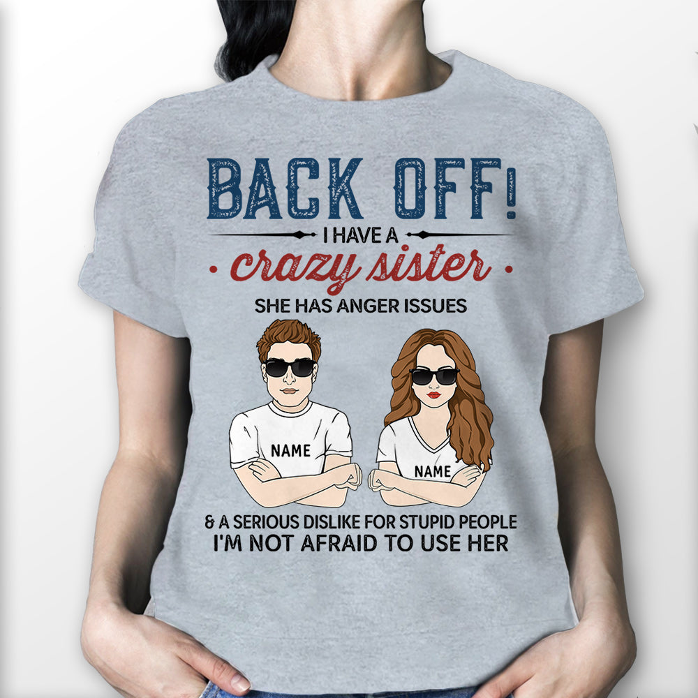 Back Off I Have A Crazy Sister Man And Woman Illustration Personalized Shirts For Male