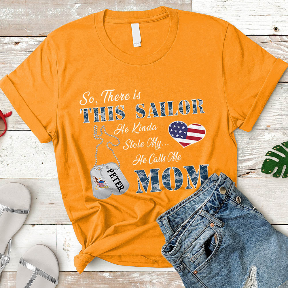 Personalized Sailor's Name So There's This Sailor He Kinda Stole My Heart He Calls Me Mom Can Be Change U.S.Navy | Military Mom K1702