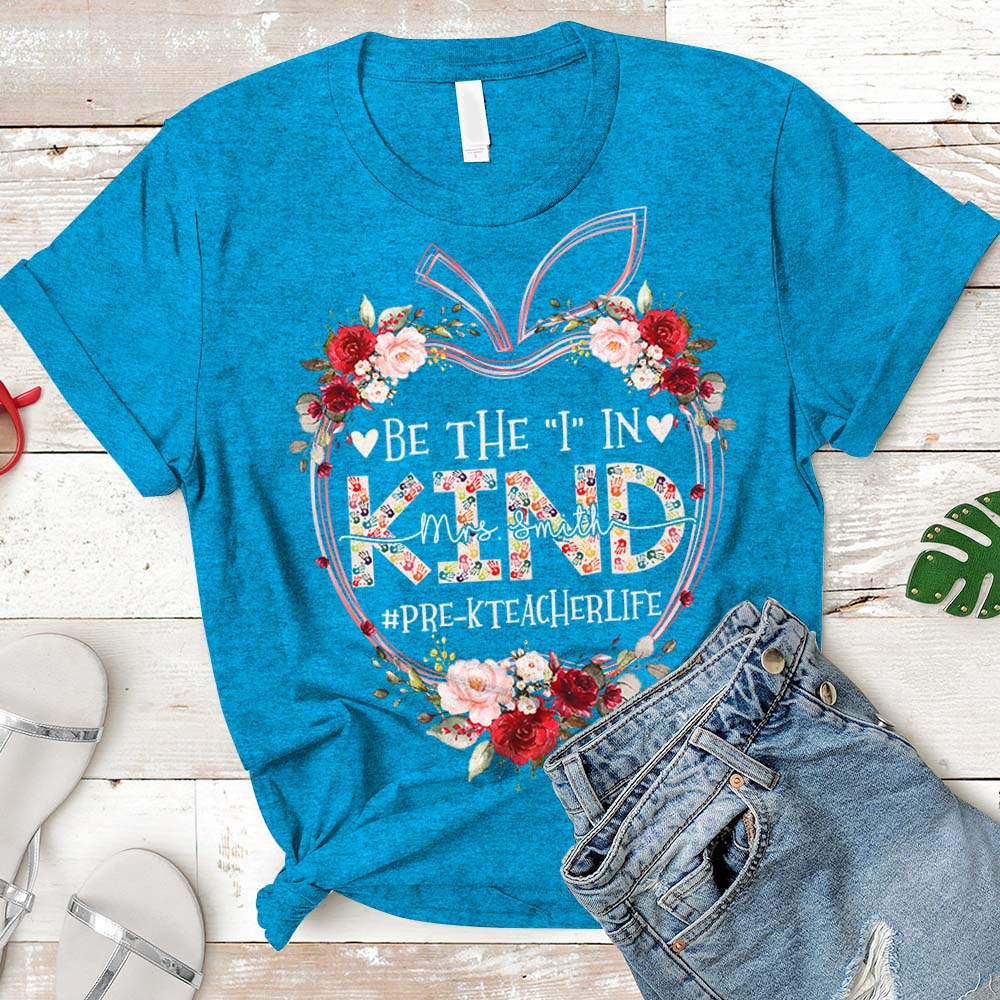 Floral Apple Be The I In Kind Teacher Life Shirt Personalized Teacher Last Name & Hashtag H2511