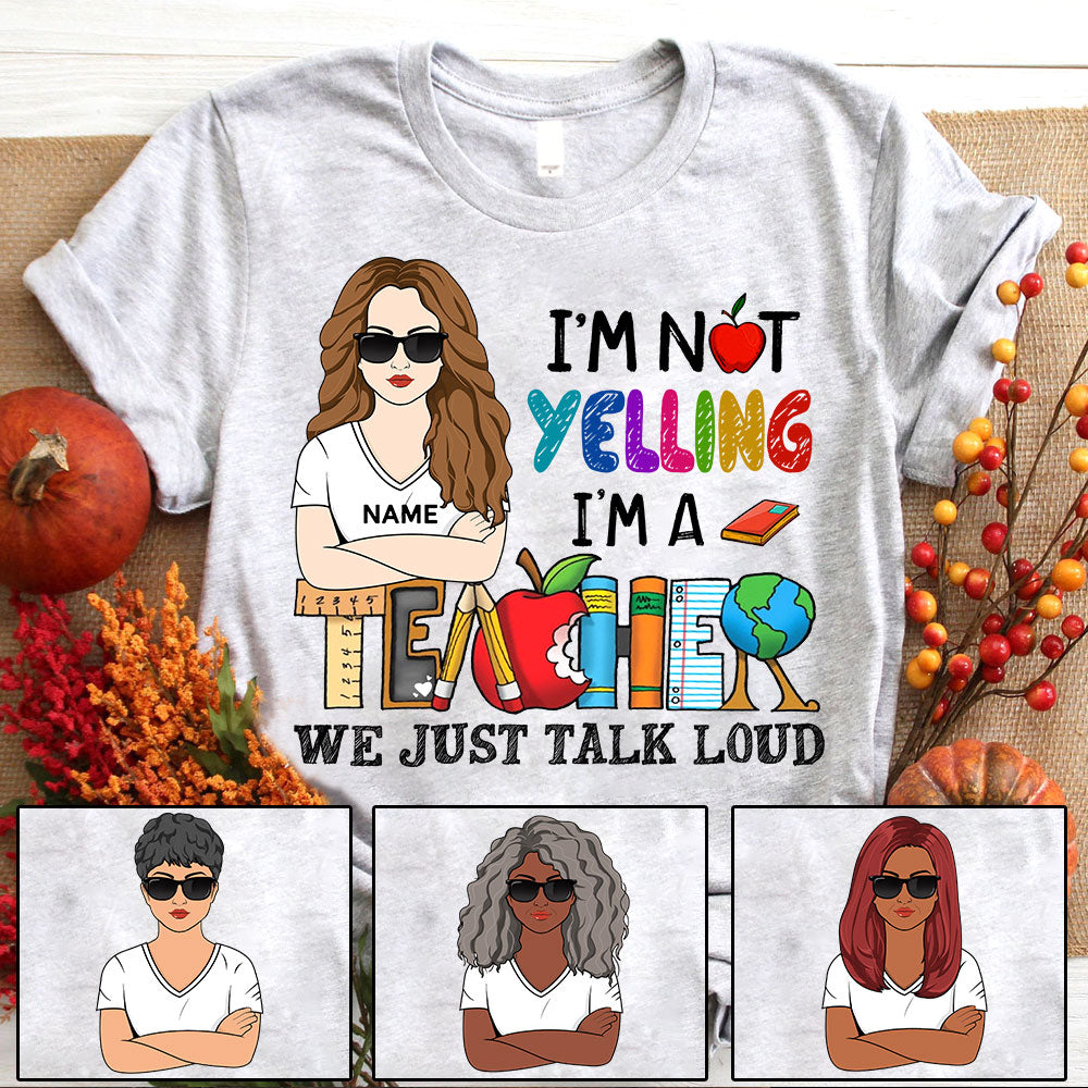 I'm Not Yelling I'm A Teacher We Just Talk Loud, Personalized Shirt For Teacher, Name & Character Can Be Changed