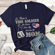 Personalized Soldier's Name So There's This Soldier He Kinda Stole My Heart He Calls Me Mom Can Be Change | Military Mom K1702