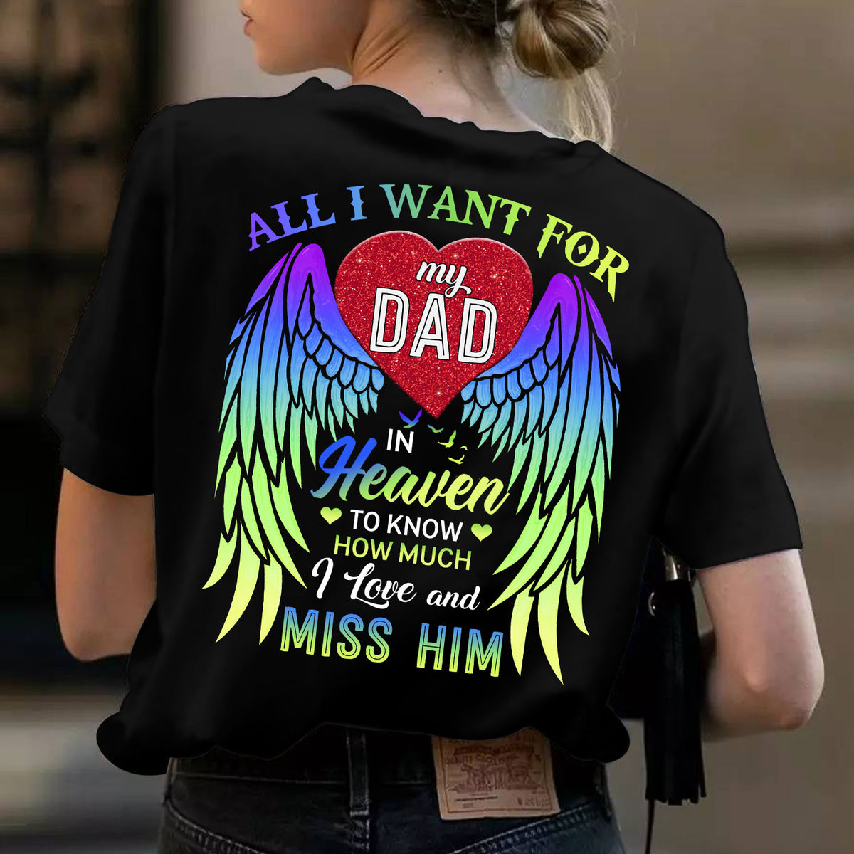 All I Want Is For My Dad In Heaven, Memorial Shirt Gift, Name Can Be Changed