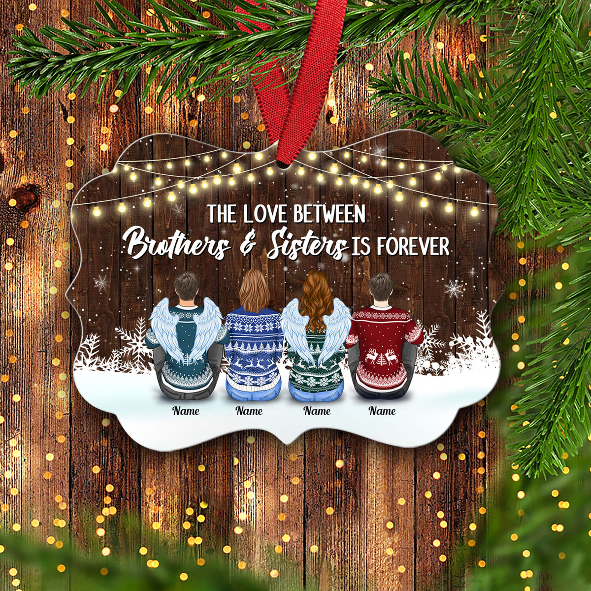 Life is better with Sisters & Brothers, Personalized Ornament for you & your beloved ones