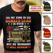 Personalized Retired Firefighter Shirts, My Time In Bunker Gear Is Over, But My Memories Will Remain, Firefighter Gift