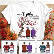 And So Together We Built A Life We Love, Personalized Shirts For You & Your Special One