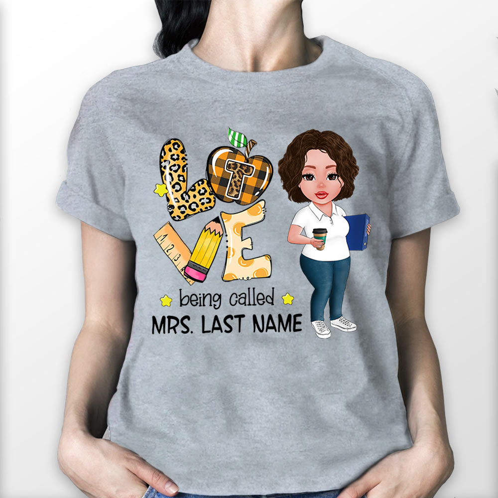 Love Being Called Ms. Last Name, Personalized Shirt For Teacher, Last Name & Character Can Be Changed