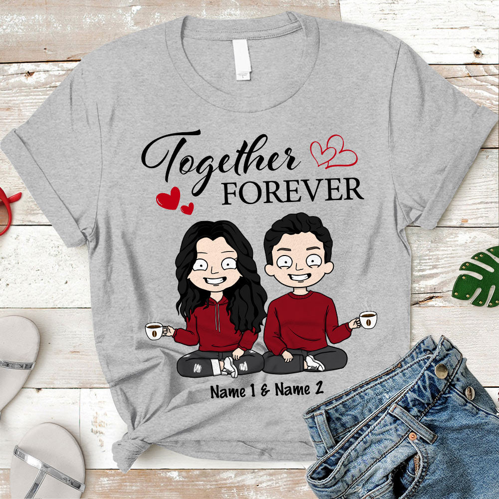 Forever Together Personalized Shirt Anniversary Valentine's Day Gift For Spouse Husband Wife Lovers Girlfriend Boyfriend