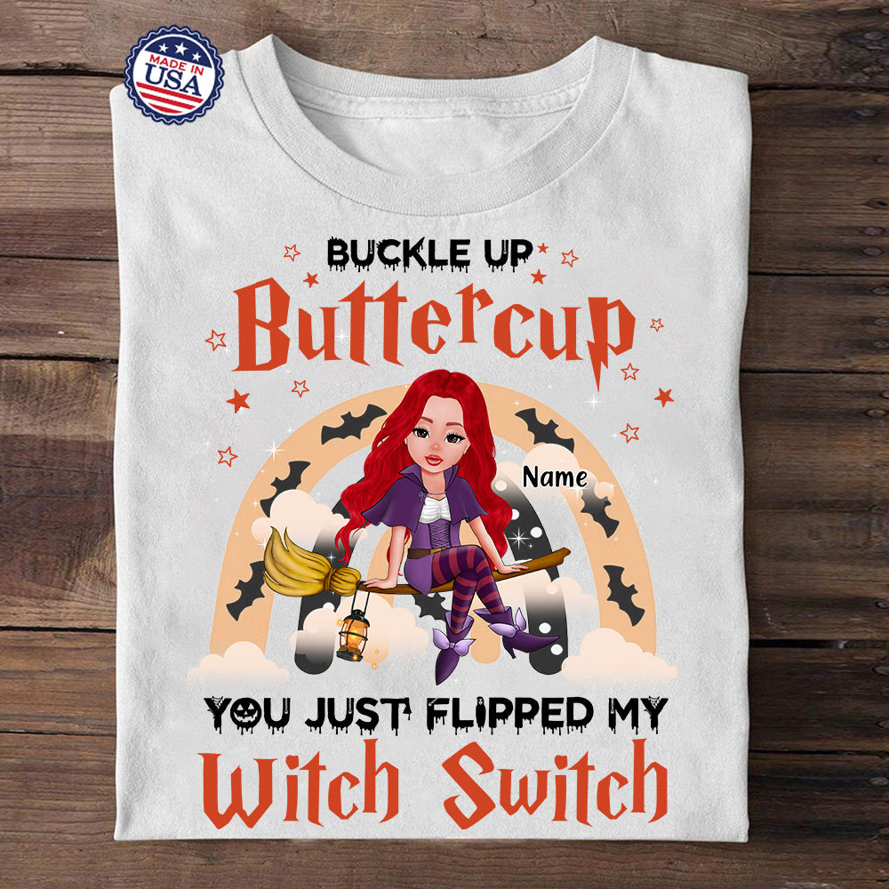 Buckle Up Buttercup You Just Flipped My Witch Switch, Personalized Shirt, Halloween Version, Name & Character Can Be Changed